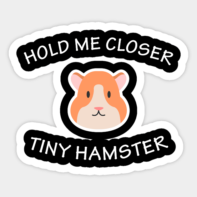 Hold Me Closer Tiny Hamster Sticker by teesumi